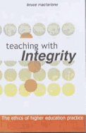 Teaching with Integrity: The Ethics of Higher Education Practice