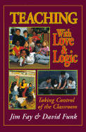 Teaching with Love and Logic: Taking Control of the Classroom