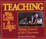 Teaching with Love & Logic: Taking Control of the Classroom