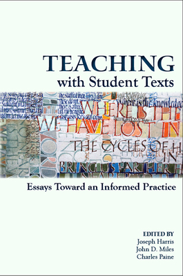 Teaching With Student Texts: Essays Toward an Informed Practice - Harris, Joseph (Editor)