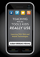Teaching with the Tools Kids Really Use: Learning with Web and Mobile Technologies