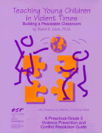 Teaching Young Children in Violent Times: Building a Peaceable Classroom