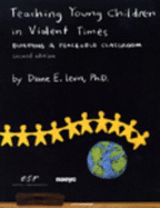 Teaching Young Children in Violent Times: Building a Peaceable Classroom