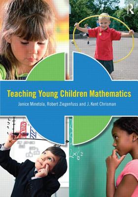 Teaching Young Children Mathematics - Minetola, Janice, and Ziegenfuss, Robert, and Chrisman, J Kent, Dr.