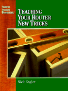 Teaching Your Router New Tricks: Secrets of Successful Woodworking