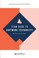 Team Guide to Software Testability: Pocket-sized insights for software teams
