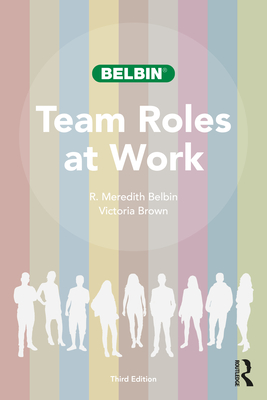 Team Roles at Work - Belbin, R Meredith, and Brown, Victoria