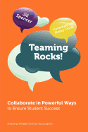 Teaming Rocks!: Collaborate in Powerful Ways to Ensure Student Success