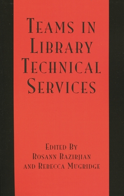 Teams in Library Technical Services - Montgomery, Jack G (Contributions by), and Norman, Michael (Contributions by), and Ray, Michael S (Contributions by)
