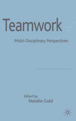 Teamwork: Multi-Disciplinary Perspectives - Gold, N (Editor)