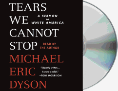 Tears We Cannot Stop: A Sermon to White America