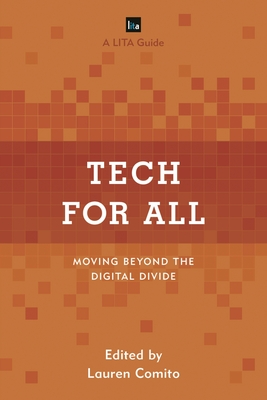 Tech for All: Moving Beyond the Digital Divide - Comito, Lauren (Editor)