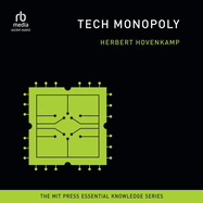 Tech Monopoly: (The Mit Press Essential Knowledge Series)