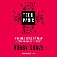 Tech Panic: Why We Shouldn't Fear Facebook and the Future