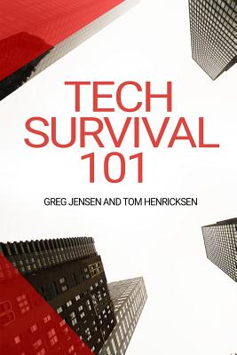 Tech Survival 101 - Jensen, Greg, and Henricksen, Tom