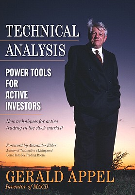Technical Analysis: Power Tools for Active Investors - Appel, Gerald, MD