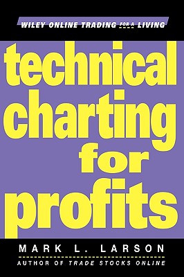 Technical Charting for Profits - Larson, Mark L