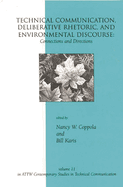 Technical Communication, Deliberative Rhetoric, and Environmental Discourse: Connections and Directions