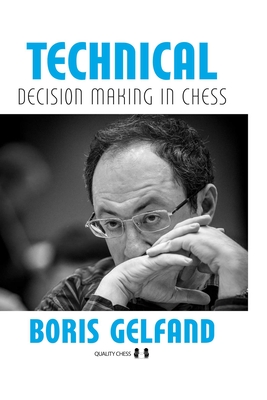 Technical Decision Making in Chess 2nd Edition - Gelfand, Boris