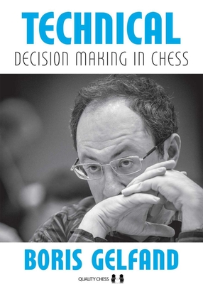 Technical Decision Making in Chess - Gelfand, Boris, and Aagaard, Jacob (Assisted by)