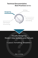 Technical Documentation Best Practices - Visually Designing Modern Help Systems and Manuals: Layout, Formatting, Templates