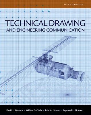 Technical Drawing and Engineering Communication - Goetsch, David E, and Chalk, William S