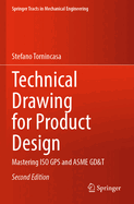 Technical Drawing for Product Design: Mastering ISO GPS and Asme Gd&t