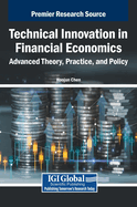 Technical Innovation in Financial Economics: Advanced Theory, Practice, and Policy
