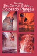Technical Slot Canyon Guide to the Colorado Plateau
