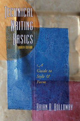 Technical Writing Basics: A Guide to Style and Form - Holloway, Brian R