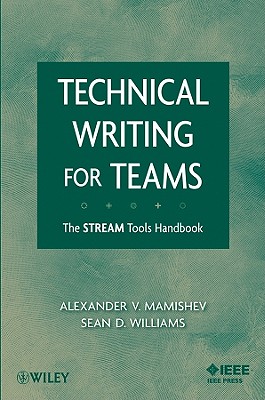 Technical Writing for Teams: The STREAM Tools Handbook - Mamishev, Alexander, and Williams, Sean