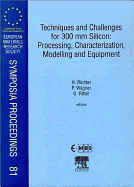 Techniques and Challenges for 300 MM Silicon: Processing, Characterization, Modelling and Equipment: Volume 81