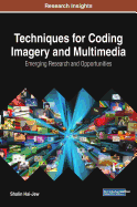 Techniques for Coding Imagery and Multimedia: Emerging Research and Opportunities