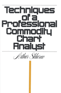 Techniques of a Professional Commodity Chart Analyst