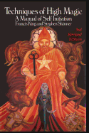 Techniques of High Magic: A Manual of Self-initiation