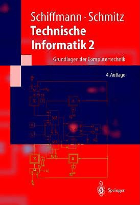 Technische Informatik 2: Grundlagen Der Computertechnik - Schiffmann, Wolfram, and Schmitz, Robert