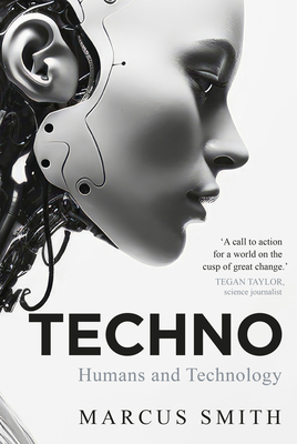 Techno: Humans and Technology - Smith, Marcus, QC