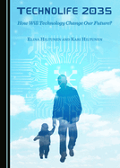 Technolife 2035: How Will Technology Change Our Future?