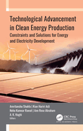 Technological Advancement in Clean Energy Production: Constraints and Solutions for Energy and Electricity Development