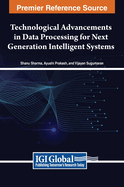 Technological Advancements in Data Processing for Next Generation Intelligent Systems