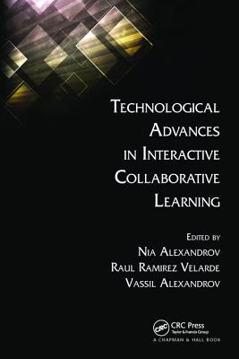 Technological Advances in Interactive Collaborative Learning - Alexandrov, Nia (Editor), and Velarde, Raul Ramirez (Editor), and Alexandrov, Vassil (Editor)