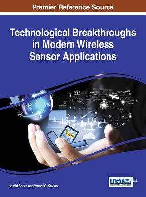 Technological Breakthroughs in Modern Wireless Sensor Applications - Sharif, Hamid (Editor), and Kavian, Yousef S. (Editor)