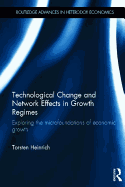 Technological Change and Network Effects in Growth Regimes: Exploring the Microfoundations of Economic Growth