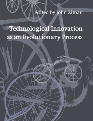 Technological Innovation as an Evolutionary Process - Ziman, John (Editor)