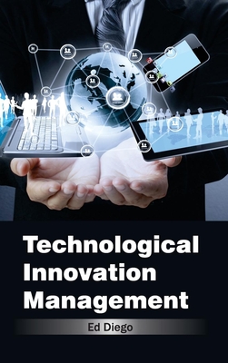 Technological Innovation Management - Diego, Ed (Editor)