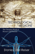 Technological Medicine: The Changing World of Doctors and Patients