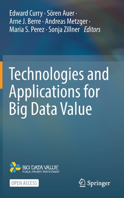 Technologies and Applications for Big Data Value - Curry, Edward (Editor), and Auer, S�ren (Editor), and Berre, Arne J (Editor)