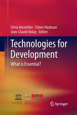 Technologies for Development: What Is Essential? - Hostettler, Silvia (Editor), and Hazboun, Eileen (Editor), and Bolay, Jean-Claude (Editor)