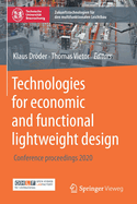 Technologies for economic and functional lightweight design: Conference proceedings 2020