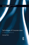 Technologies of Consumer Labor: A History of Self-Service